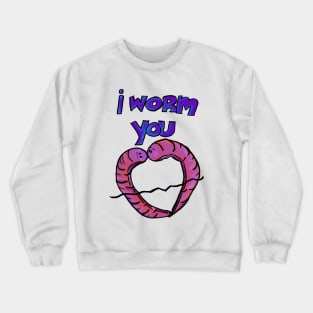 I worm you Crewneck Sweatshirt